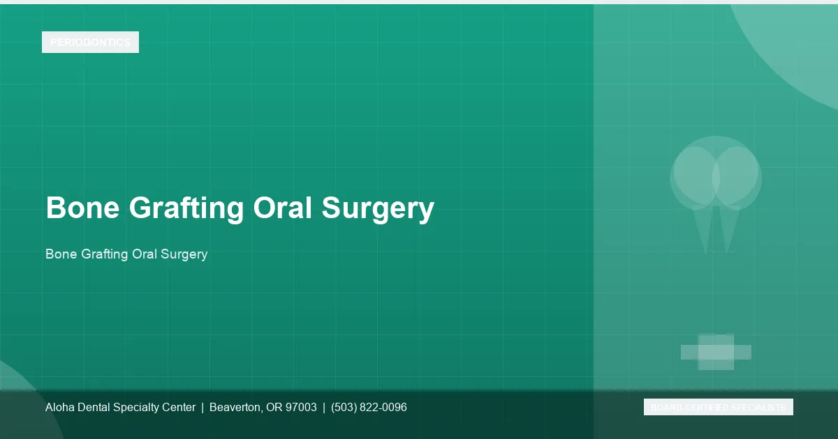 Bone Grafting Oral Surgery — Aloha Dental Specialty Center, Beaverton OR