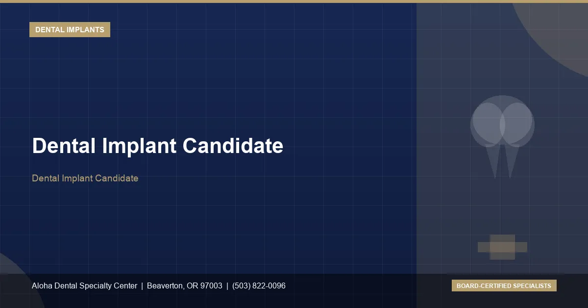 Dental Implant Candidate — Aloha Dental Specialty Center, Beaverton OR