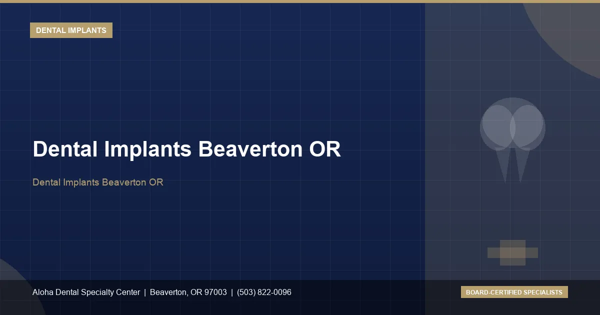 Dental Implants in Beaverton, OR | Aloha Dental Specialty Center