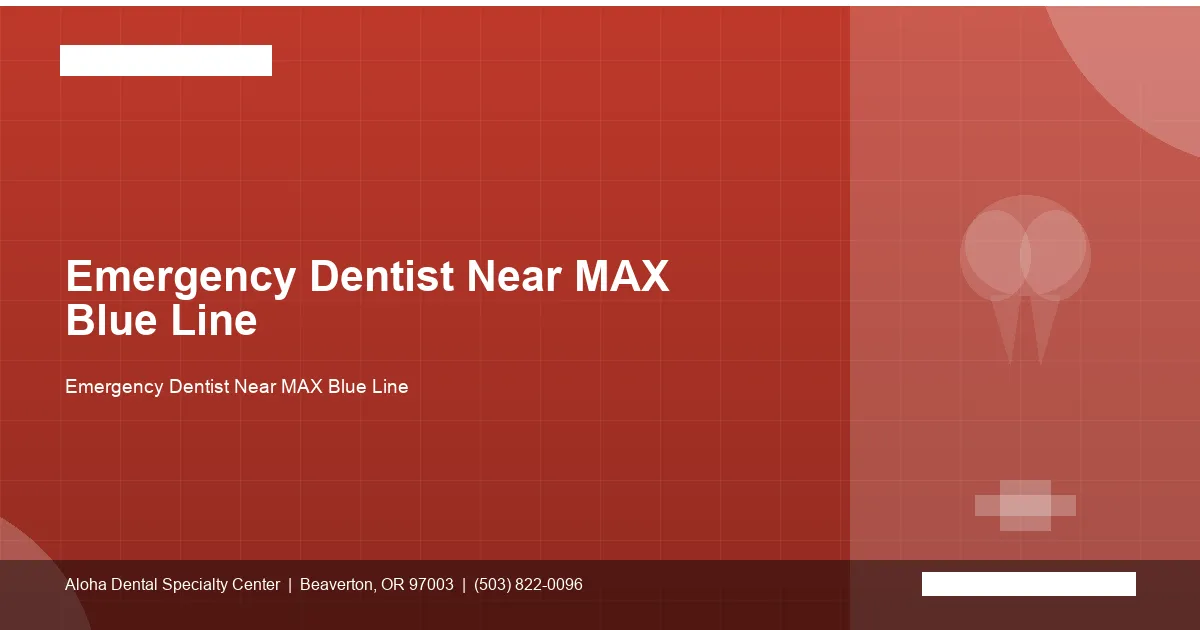 Emergency Dentist Near MAX Blue Line — Aloha Dental Specialty Center, Beaverton OR