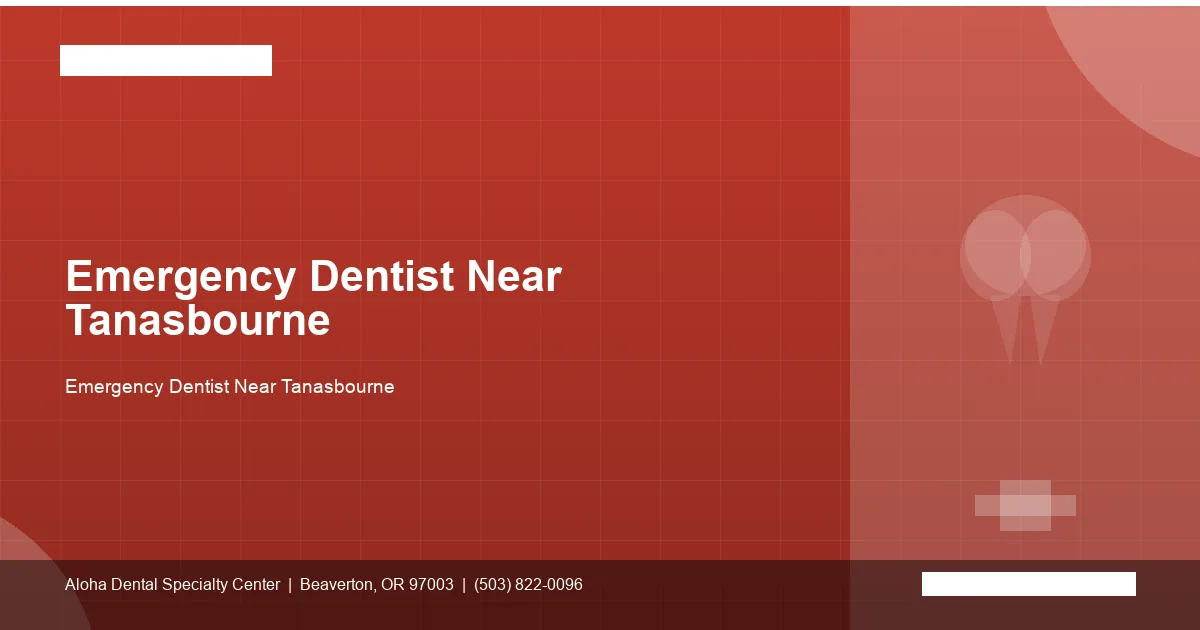 Emergency Dentist Near Tanasbourne — Aloha Dental Specialty Center, Beaverton OR
