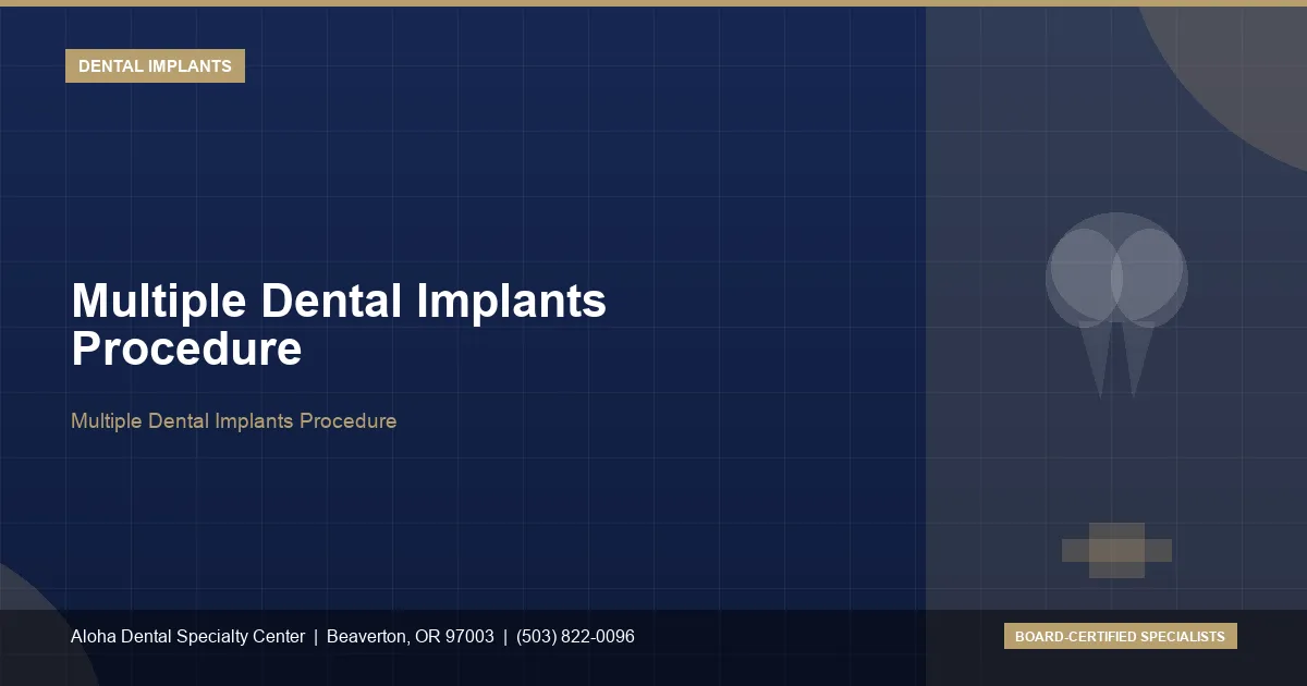 Multiple Dental Implants Procedure — Aloha Dental Specialty Center, Beaverton OR