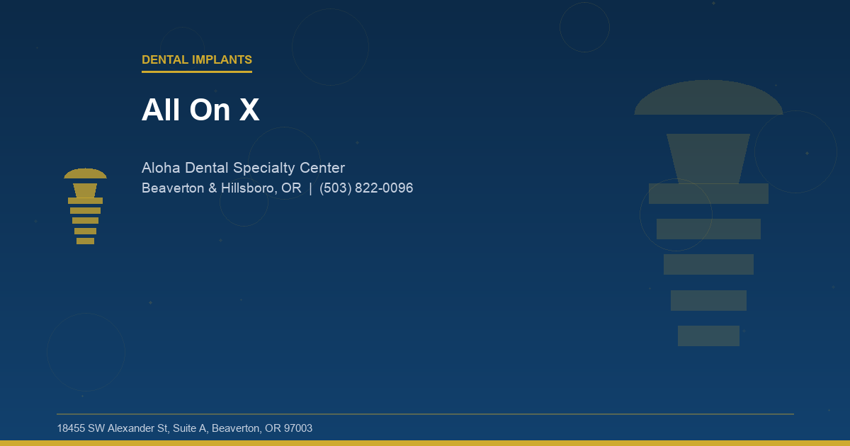 All On X - Dental Implants at Aloha Dental Specialty Center in Beaverton & Hillsboro, OR