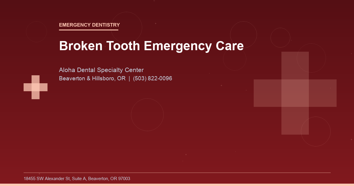 Broken Tooth Emergency Care - Emergency Dentistry at Aloha Dental Specialty Center in Beaverton & Hillsboro, OR