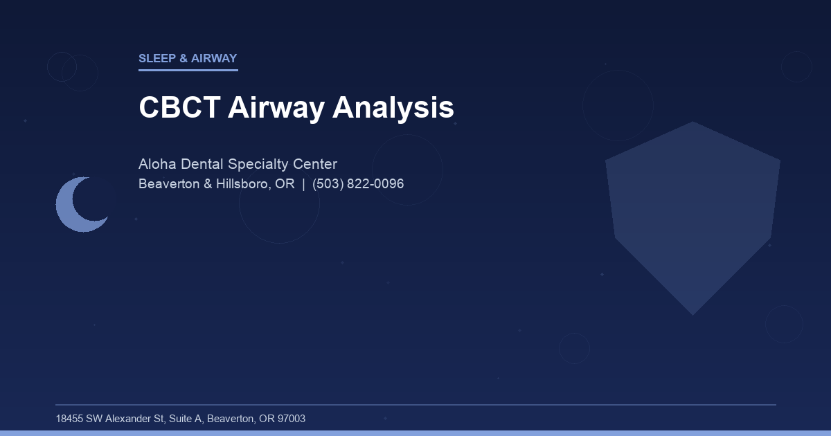 CBCT Airway Analysis - Sleep & Airway at Aloha Dental Specialty Center in Beaverton & Hillsboro, OR