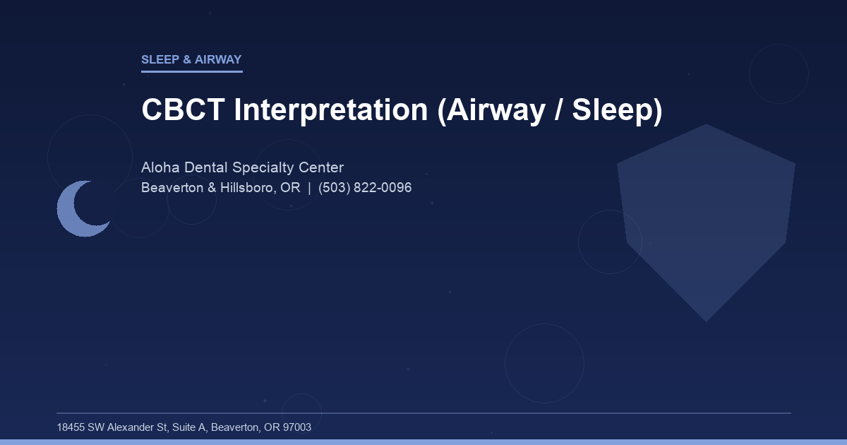 CBCT Interpretation (Airway / Sleep) - Sleep & Airway at Aloha Dental Specialty Center in Beaverton & Hillsboro, OR