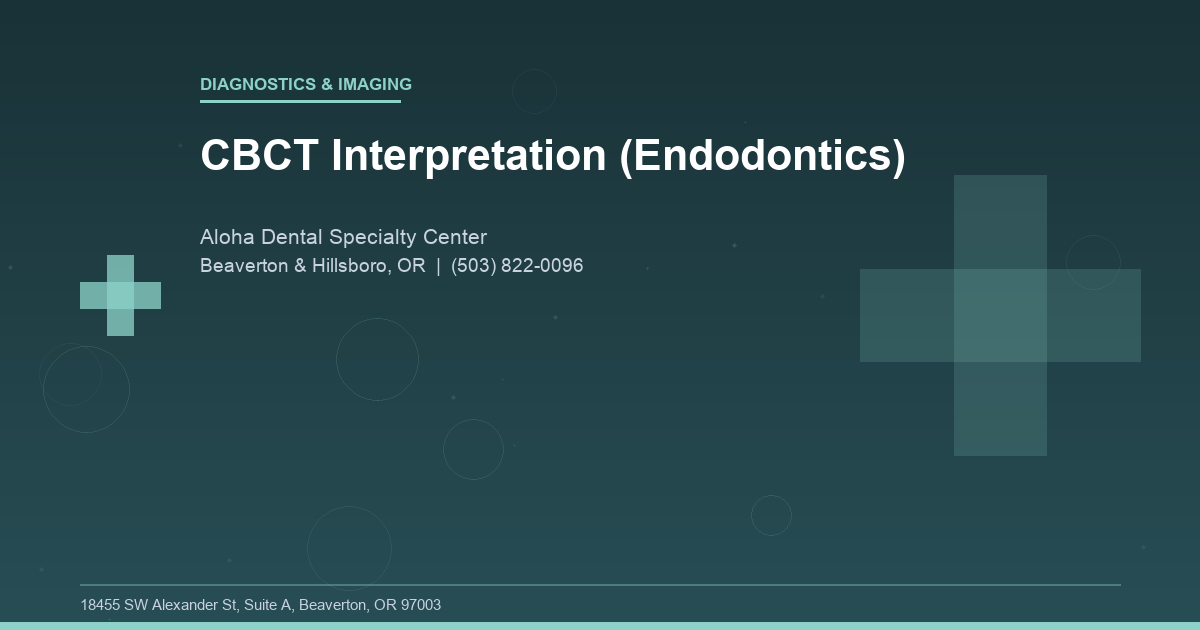 CBCT Interpretation (Endodontics) - Diagnostics & Imaging at Aloha Dental Specialty Center in Beaverton & Hillsboro, OR