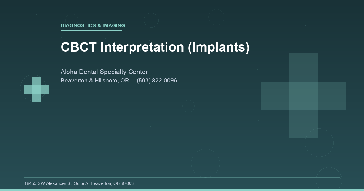 CBCT Interpretation (Implants) - Diagnostics & Imaging at Aloha Dental Specialty Center in Beaverton & Hillsboro, OR