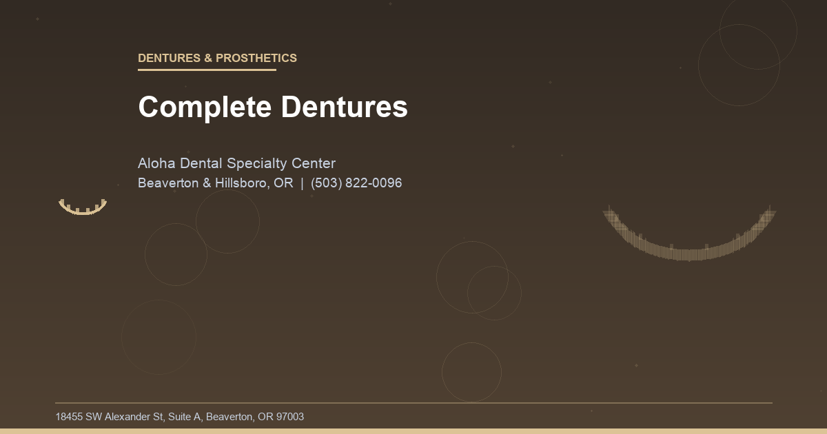 Complete Dentures - Dentures & Prosthetics at Aloha Dental Specialty Center in Beaverton & Hillsboro, OR