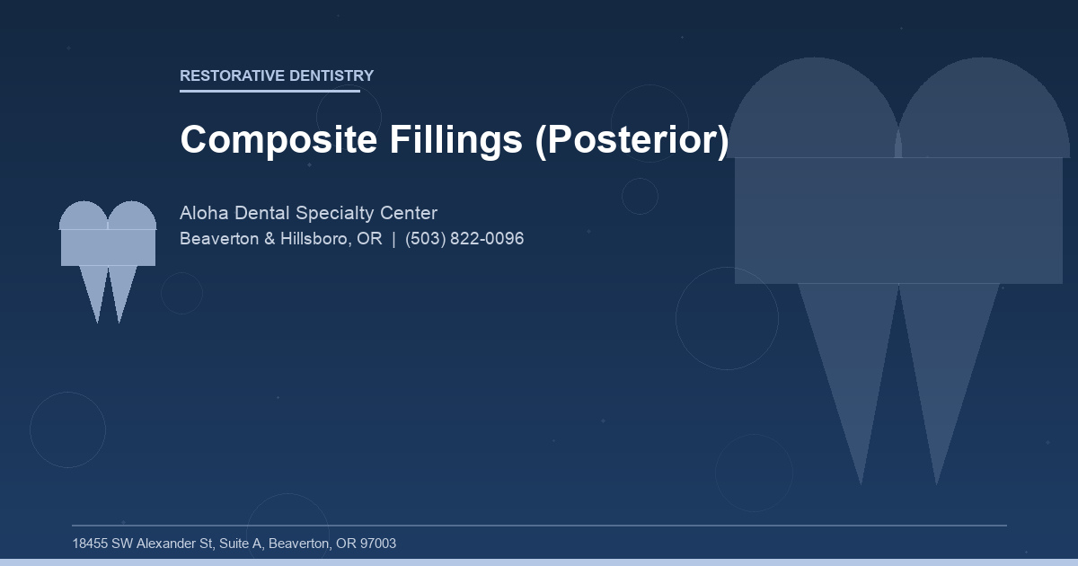 Composite Fillings (Posterior) - Restorative Dentistry at Aloha Dental Specialty Center in Beaverton & Hillsboro, OR
