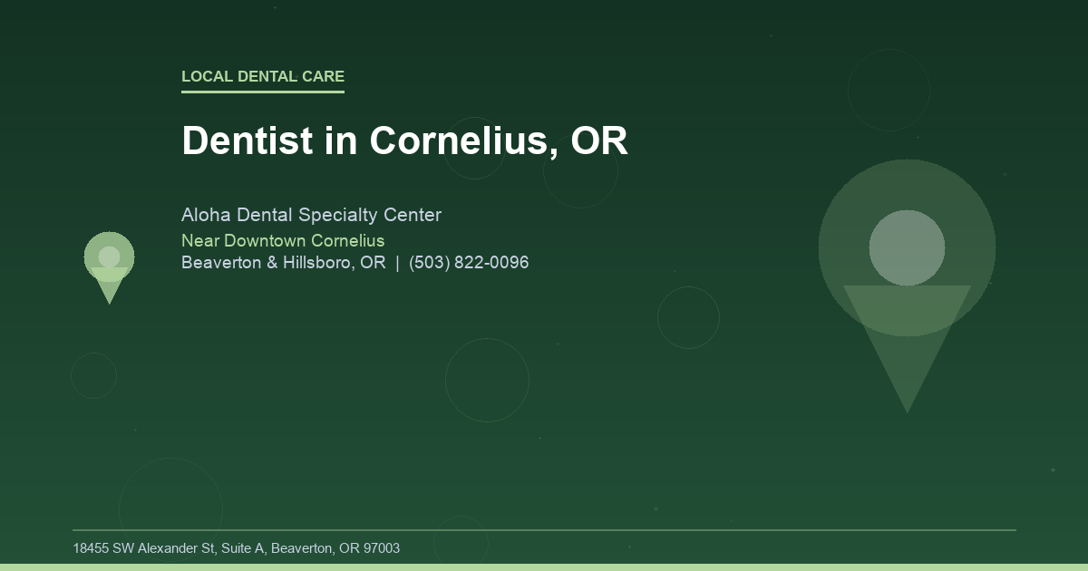 Dentist in Cornelius, OR - Local Dental Care at Aloha Dental Specialty Center in Beaverton & Hillsboro, OR