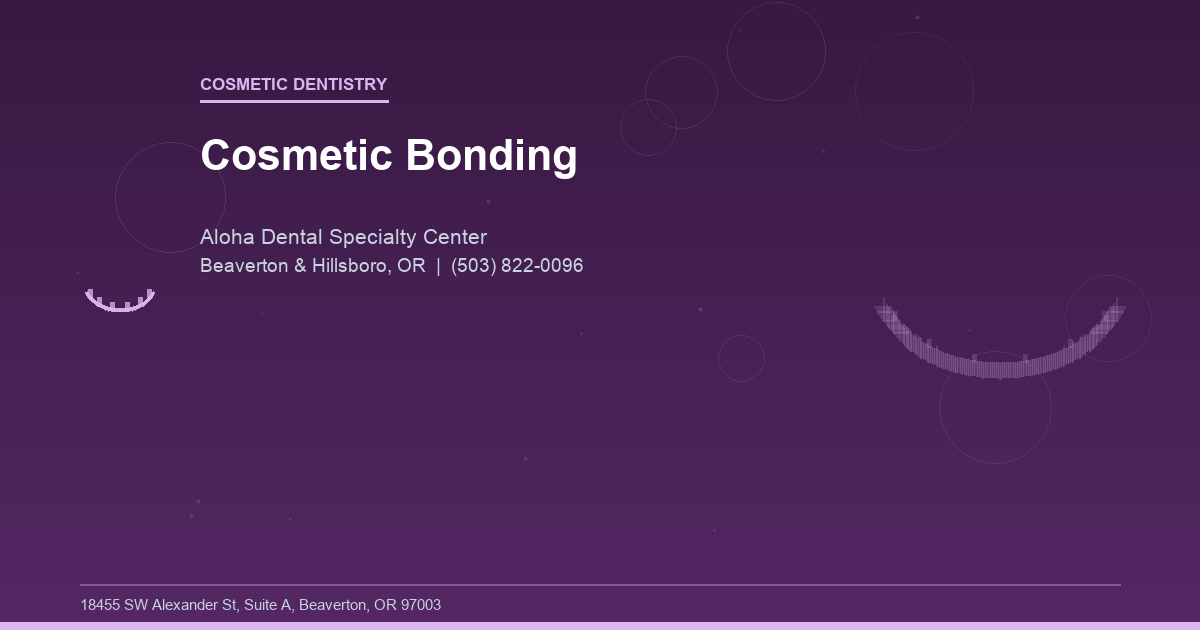 Cosmetic Bonding - Cosmetic Dentistry at Aloha Dental Specialty Center in Beaverton & Hillsboro, OR