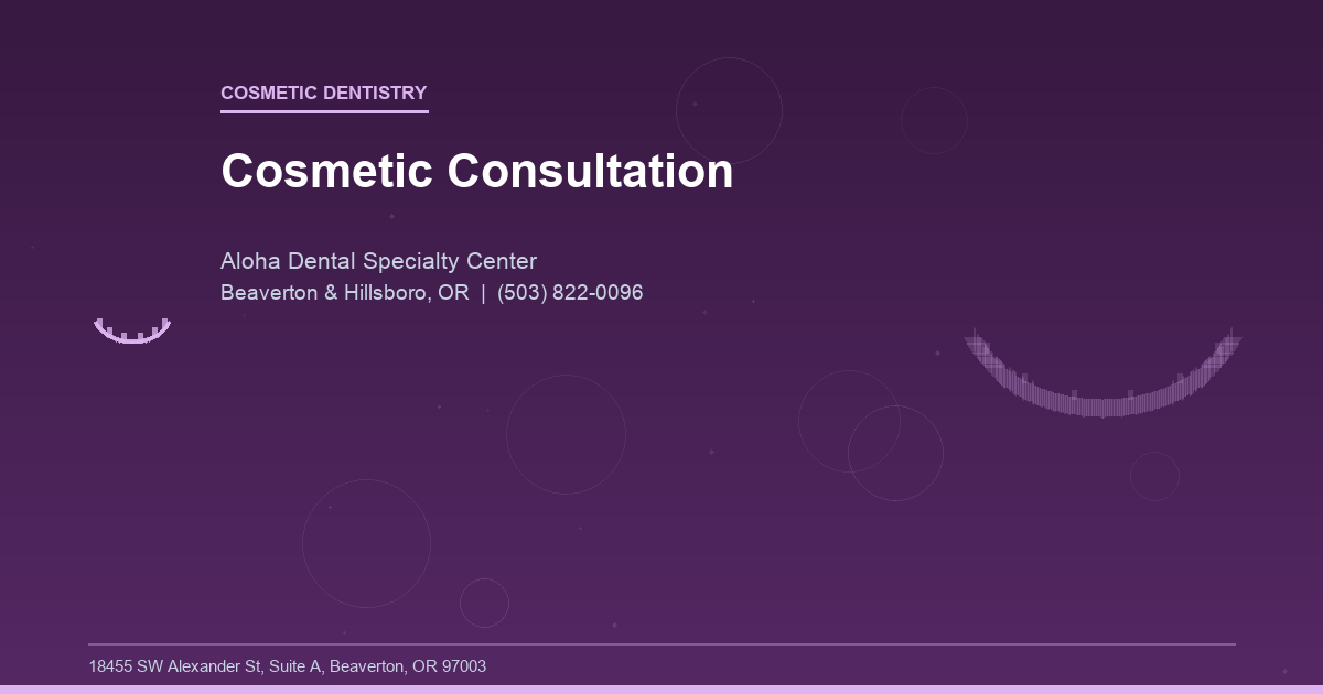 Cosmetic Consultation - Cosmetic Dentistry at Aloha Dental Specialty Center in Beaverton & Hillsboro, OR