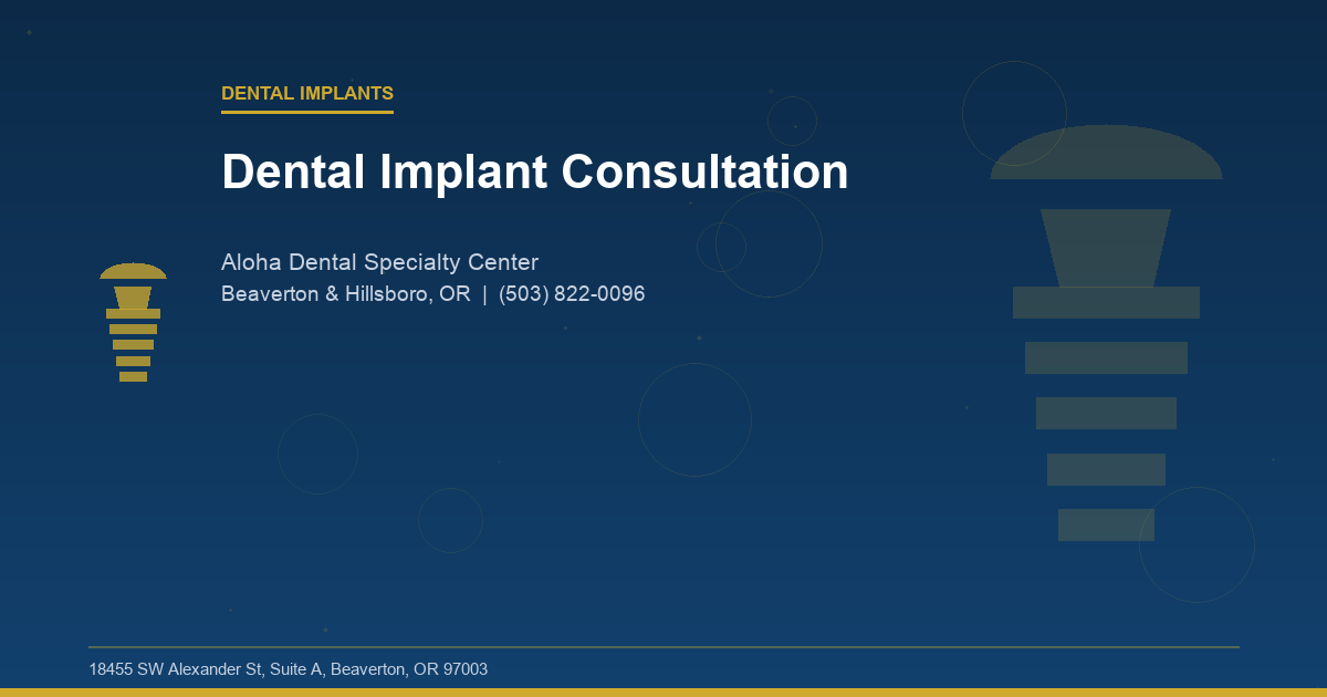 Dental Implant Consultation - Dental Implants at Aloha Dental Specialty Center in Beaverton & Hillsboro, OR