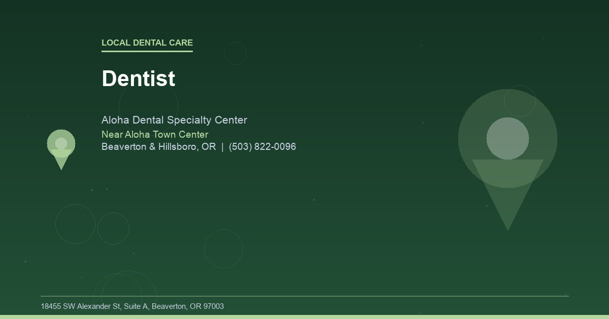 Dentist - Local Dental Care at Aloha Dental Specialty Center in Beaverton & Hillsboro, OR