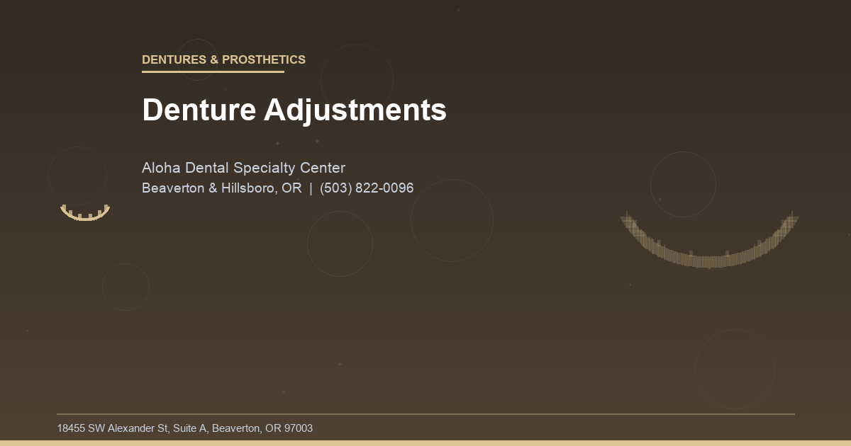 Denture Adjustments - Dentures & Prosthetics at Aloha Dental Specialty Center in Beaverton & Hillsboro, OR