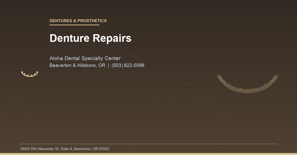 Denture Repairs - Dentures & Prosthetics at Aloha Dental Specialty Center in Beaverton & Hillsboro, OR