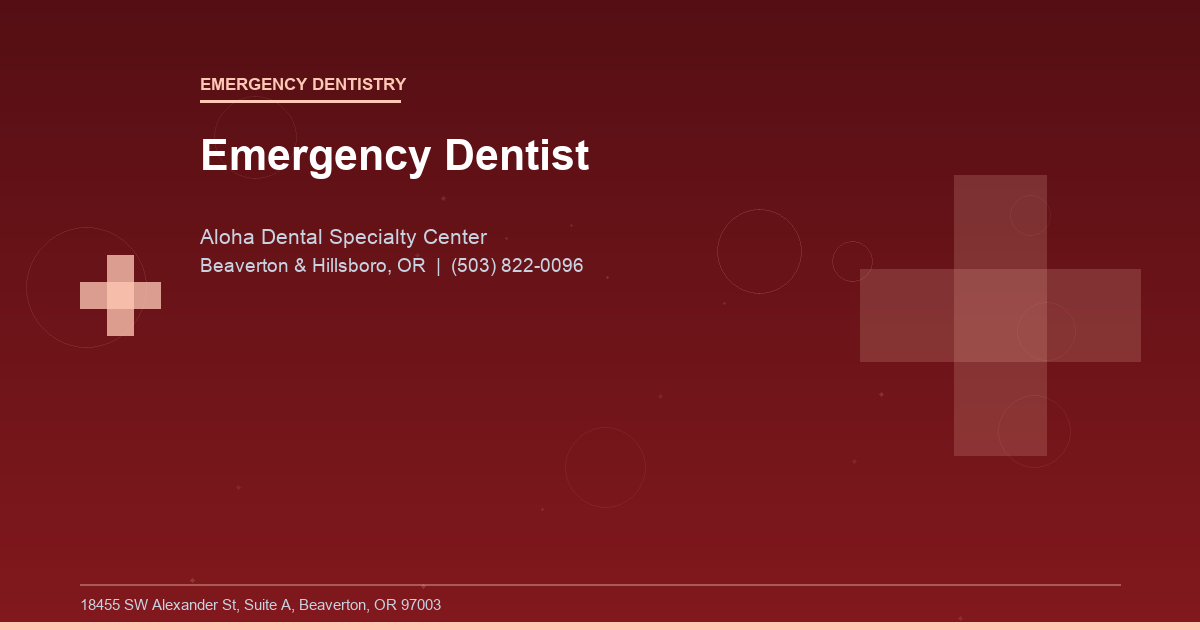 Emergency Dentist - Emergency Dentistry at Aloha Dental Specialty Center in Beaverton & Hillsboro, OR
