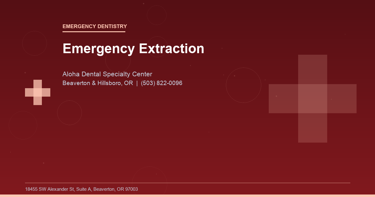 Emergency Extraction - Emergency Dentistry at Aloha Dental Specialty Center in Beaverton & Hillsboro, OR