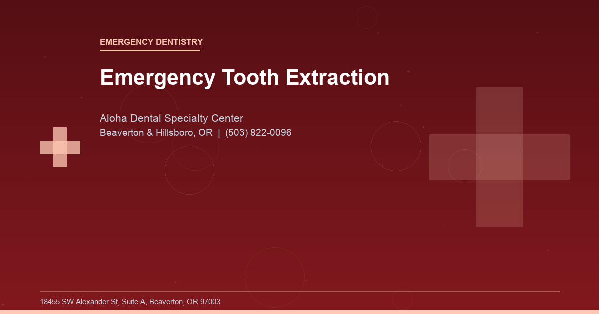 Emergency Tooth Extraction - Emergency Dentistry at Aloha Dental Specialty Center in Beaverton & Hillsboro, OR