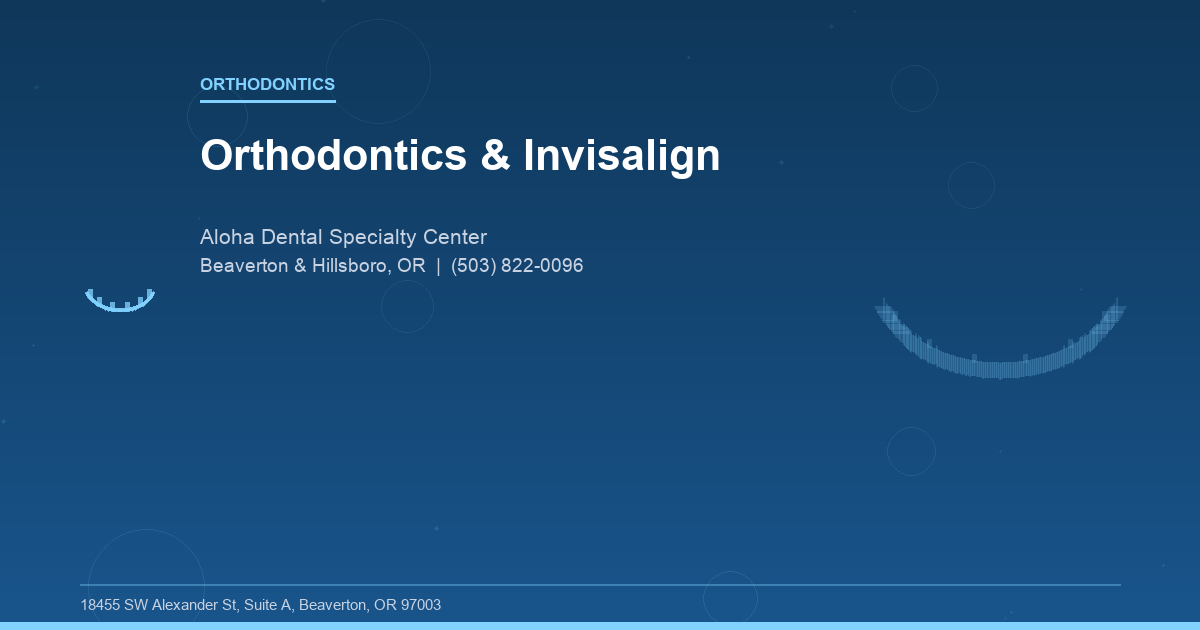 Orthodontics & Invisalign - Orthodontics at Aloha Dental Specialty Center in Beaverton & Hillsboro, OR