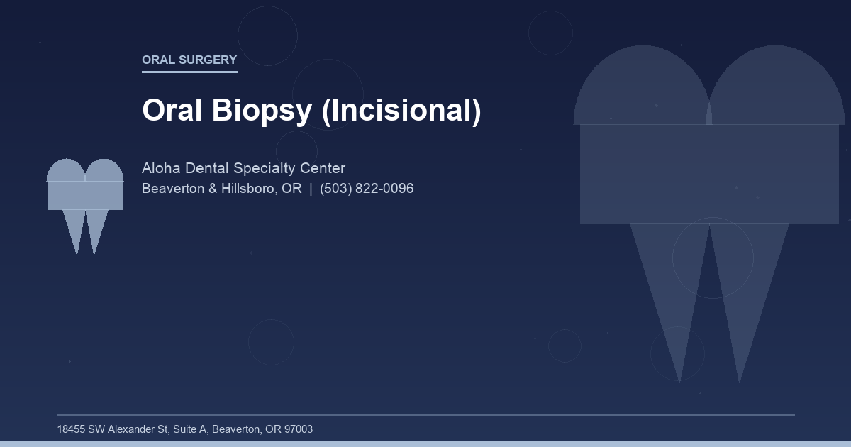 Oral Biopsy (Incisional) - Oral Surgery at Aloha Dental Specialty Center in Beaverton & Hillsboro, OR