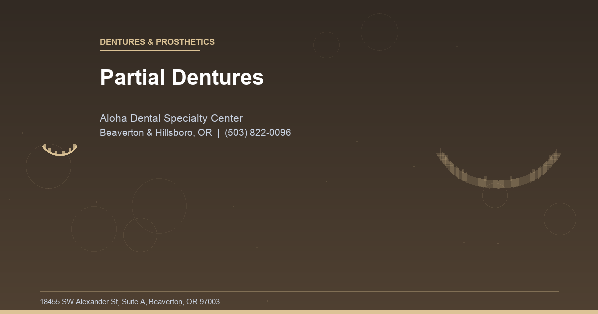 Partial Dentures - Dentures & Prosthetics at Aloha Dental Specialty Center in Beaverton & Hillsboro, OR