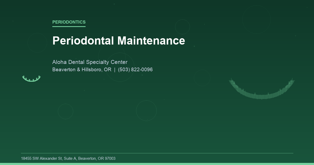 Periodontal Maintenance - Periodontics at Aloha Dental Specialty Center in Beaverton & Hillsboro, OR