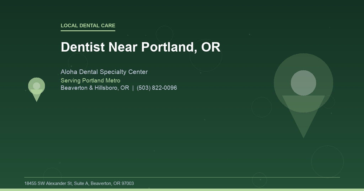 Dentist Near Portland, OR - Local Dental Care at Aloha Dental Specialty Center in Beaverton & Hillsboro, OR