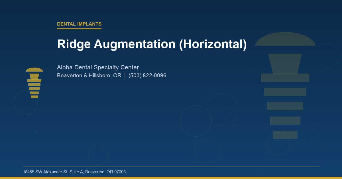 Ridge Augmentation (Horizontal) - Dental Implants at Aloha Dental Specialty Center in Beaverton & Hillsboro, OR