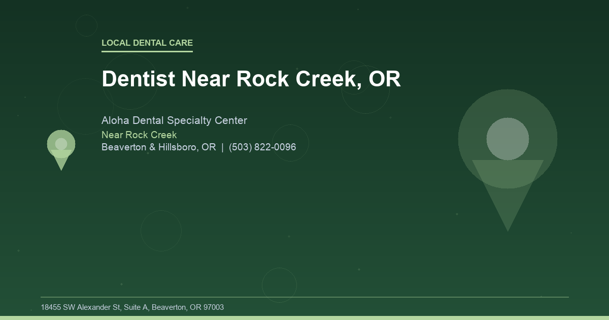 Dentist Near Rock Creek, OR - Local Dental Care at Aloha Dental Specialty Center in Beaverton & Hillsboro, OR