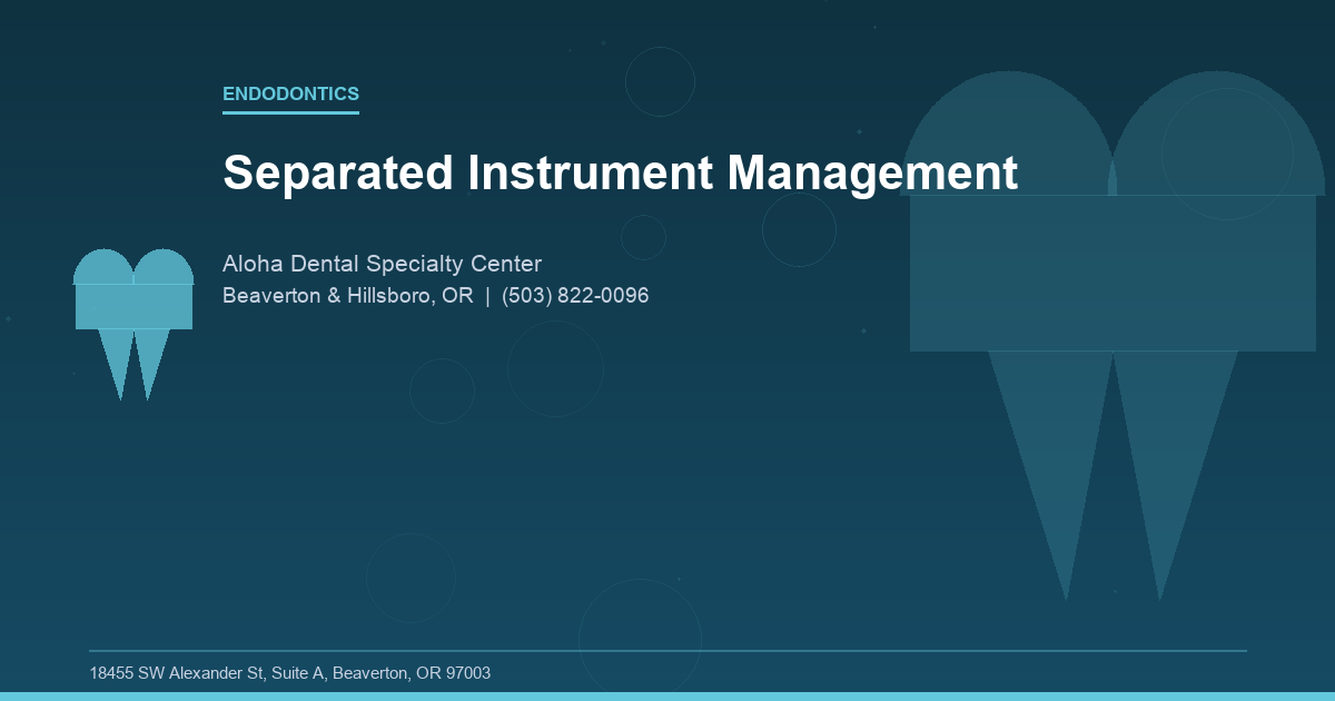 Separated Instrument Management - Endodontics at Aloha Dental Specialty Center in Beaverton & Hillsboro, OR