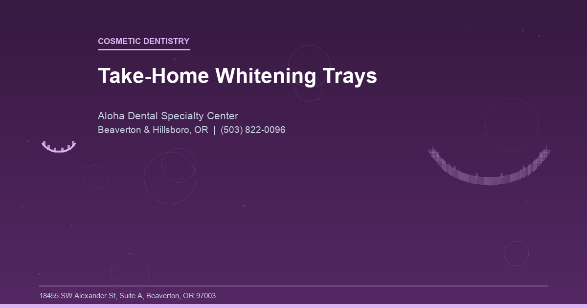 Take-Home Whitening Trays - Cosmetic Dentistry at Aloha Dental Specialty Center in Beaverton & Hillsboro, OR