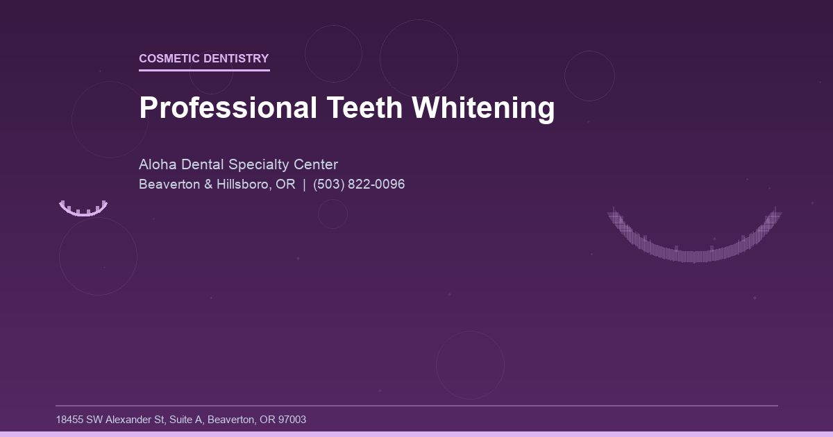 Professional Teeth Whitening - Cosmetic Dentistry at Aloha Dental Specialty Center in Beaverton & Hillsboro, OR