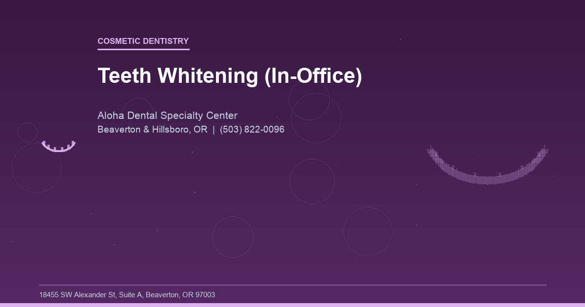Teeth Whitening (In-Office) - Cosmetic Dentistry at Aloha Dental Specialty Center in Beaverton & Hillsboro, OR