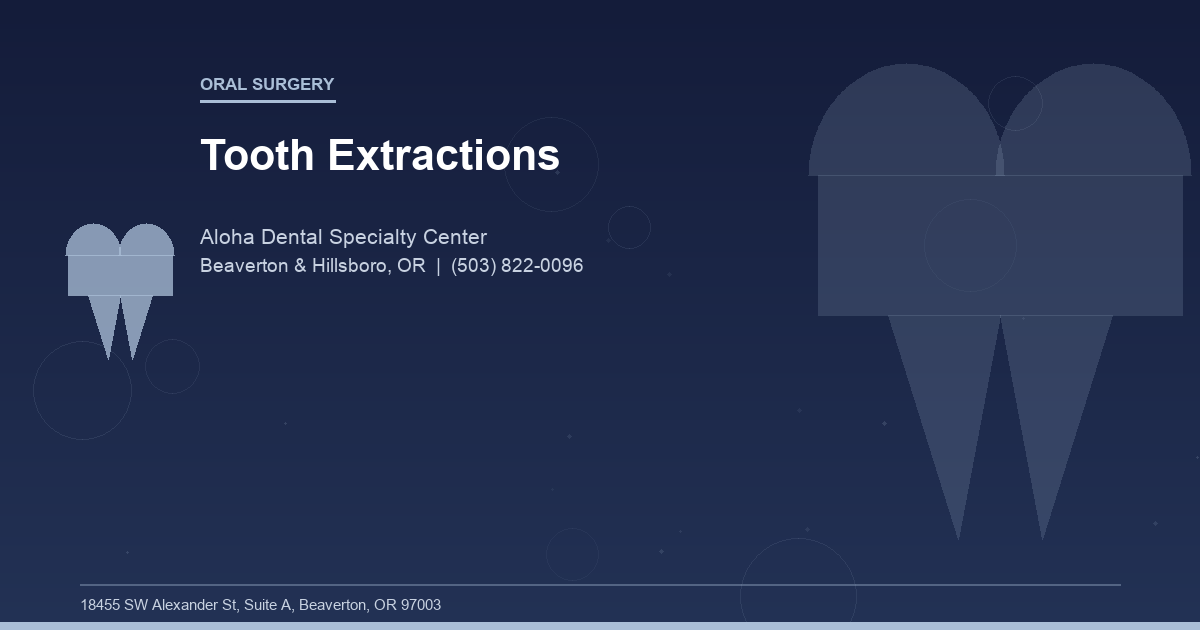 Tooth Extractions - Oral Surgery at Aloha Dental Specialty Center in Beaverton & Hillsboro, OR